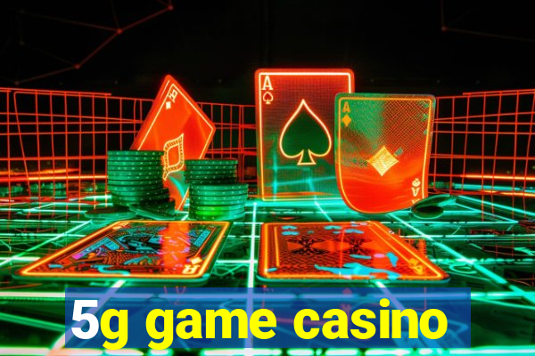 5g game casino